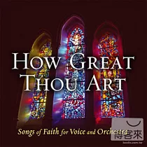 V.A. / How Great Thou Art ─ Song of Faith for Voice and Orchestra