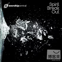 V.A. / Worship Central：Spirit Break Out
