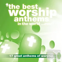 V.A. / The Best Worship Anthems In The World..Ever!