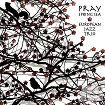European Jazz Trio / Pray Spring Sea