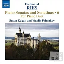 Ries： Piano Sonatas And Sonatinas (Complete)， Vol. 6 ─ Opp. 6， 47， 160 / Kagan， Primakov