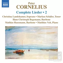 Cornelius： Lieder (Complete)， Vol. 2 / Landshamer， M. Schafer， Begemann， Hausmann， Veit