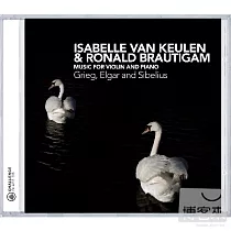 Keulen and Brautigam / Grieg， Elgar and Sibelius violin sonata / Isabelle van Keulen， Ronald Brautigam