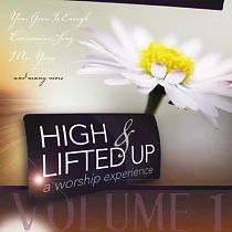 V.A. / High and Lifted Up is a Worship Experience / Volume One