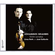 Brahms complete violin sonata / Linus Roth， Jose Gallardo