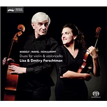 Kodaly， Ravel and Schulhoff / Duos for violin and cello / Liza Ferschtman， Dmitry Ferschtman (SACD Hybrid)