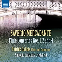MERCADANTE： Flute Concertos Nos. 1， 2 and 4 / Gallois， Sinfonia Finlandia Jyvaskyla