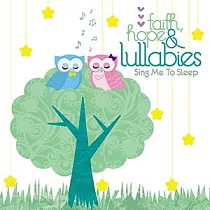 Faith Hope & Lullabies Sing Me To Sleep