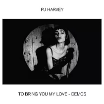 PJ 哈維 / To Bring You My Love ─ Demos 愛你 (Demo錄音版)
