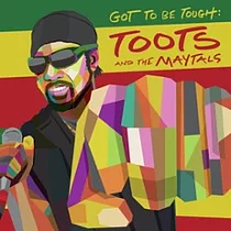 TOOTS & THE MAYTALS / GOT TO BE TOUGH