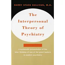 Interpersonal Theory of Psychiatry the Interpersonal Theory of Psychiatry