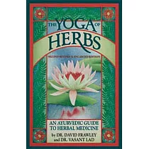 The Yoga of Herbs： An Ayurvedic Guide to Herbal Medicine