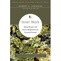 Inner Work： Using Dreams and Active Imagination for Personal Growth