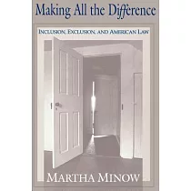 Making All the Difference： Inclusion， Exclusion， and American Law