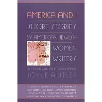 America and I： Short Stories by American Jewish Women Writers
