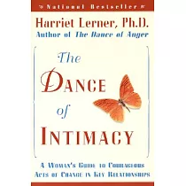 The Dance of Intimacy： A Woman’s Guide to Courageous Acts of Change in Key Relationships