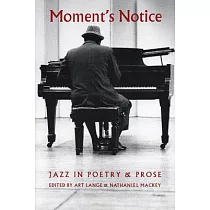 Moment’s Notice： Jazz in Poetry & Prose