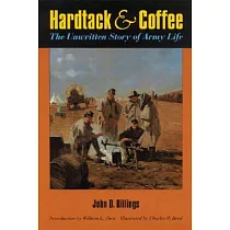 Hardtack and Coffee Or， the Unwritten Story of Army Life