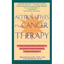 Alternatives in Cancer Therapy： The Complete Guide to Non─Traditional Treatments