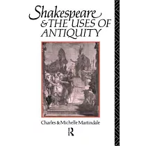 Shakespeare and the Uses of Antiquity： An Introductory Essay