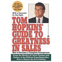 Tom Hopkins’ Guide to Greatness in Sales： How to Become a Complete Salesperson