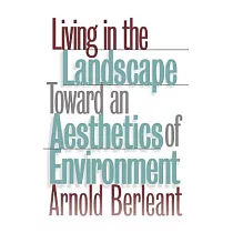 Living in the Landscape： Toward an Aesthetics of Environment