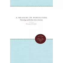 A Measure of Perfection： Phrenology and the Fine Arts in America