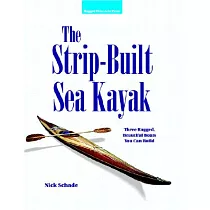 The Strip─Built Sea Kayak： Three Rugged， Beautiful Boats You Can Build