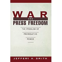 War and Press Freedom： The Problem of Prerogative Power