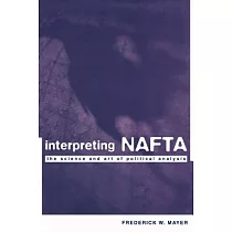 Interpreting Nafta： The Science and Art of Political Analysis