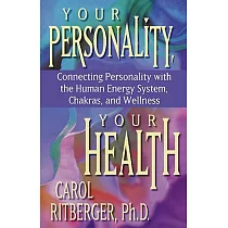 Your Personality， Your Health： Connecting Personality With the Human Energy System， Chakras and Wellness