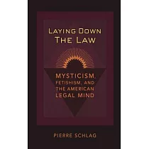 Laying Down the Law： Mysticism， Fetishism， and the American Legal Mind