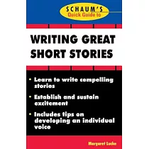 Schaum’s Quick Guide to Writing Great Short Stories