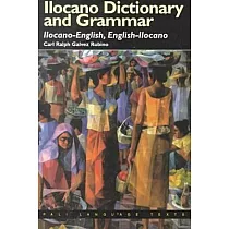 Ilocano Dictionary and Grammar： Ilocano─English， English─Ilocano