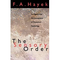 The Sensory Order： An Inquiry Into the Foundations of Theoretical Psychology