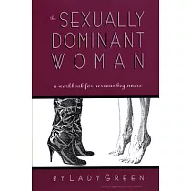 The Sexually Dominant Woman： A Workbook for Nervous Beginners