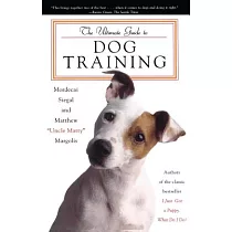 The Ultimate Guide to Dog Training： How to Bring Out the Best in Your Pet