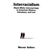 Interracialism： Black─White Intermarriage in American History， Literature， & Law