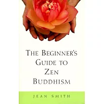 The Beginner’s Guide to Zen Buddhism