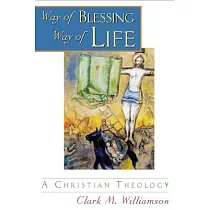 Way of Blessing， Way of Life： A Christian Theology
