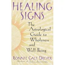 Healing Signs： The Astrological Guide to Wholeness and Well Being