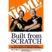 Built from Scratch： How a Couple of Regular Guys Grew the Home Depot from Nothing to $30 Billion