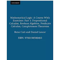 Mathematical Logic： A Course with Exercises Part I： Propositional Calculus， Boolean Algebras， Predicate Calculus， Completeness Theorems