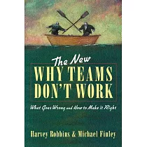 The New Why Teams Don’t Work： What Goes Wrong and How to Make It Right