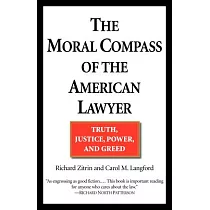 The Moral Compass of the American Lawyer： Truth， Justice， Power， and Greed