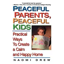 Peaceful Parents， Peaceful Kids： Practical Ways to Create a Calm and Happy Home
