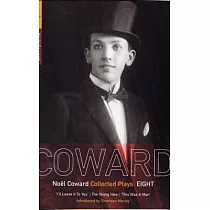 Coward Plays： 8： I’ll Leave It to You; The Young Idea; This Was a Man