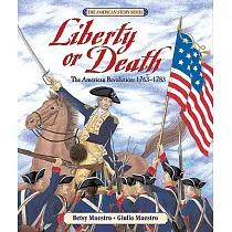 Liberty or Death： The American Revolution， 1763─1783
