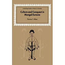 Culture and Conquest in Mongol Eurasia