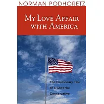 My Love Affair With America： The Cautionary Tale of a Cheerful Conservative